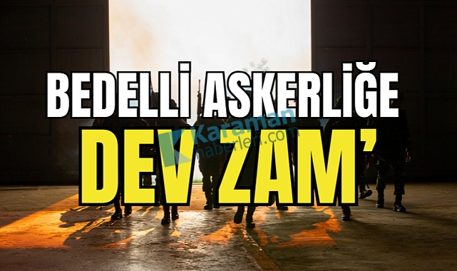 Bedelli Askerliğe de zam geliyor!