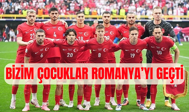 BİZİM ÇOCUKLAR ROMANYA’YI GEÇTİ