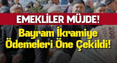 Emekli Bayram İkramiye Ödemeleri Öne Çekildi!