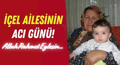 İçel Ailesinin Acı Günü!