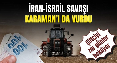 İran-İsrail savaşı Karaman'ı da vurdu