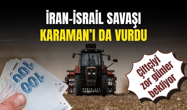 İran-İsrail savaşı Karaman'ı da vurdu