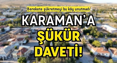 Karaman'a şükür daveti!