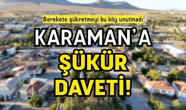 Karaman'a şükür daveti!