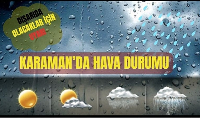 Karaman’da bu hafta sonu nasıl geçecek?