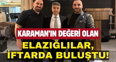 Karaman’da Elazığlılar İftar Sofrasında Buluştu