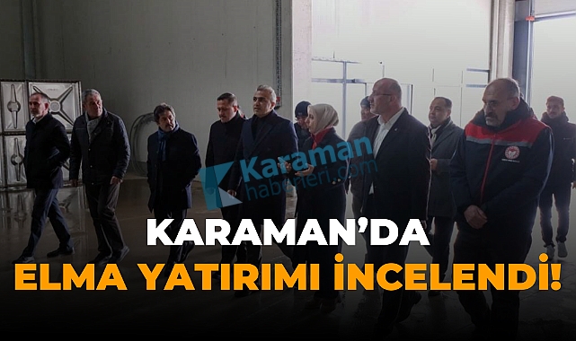 Karaman’da Elma Yatırımı İncelendi!