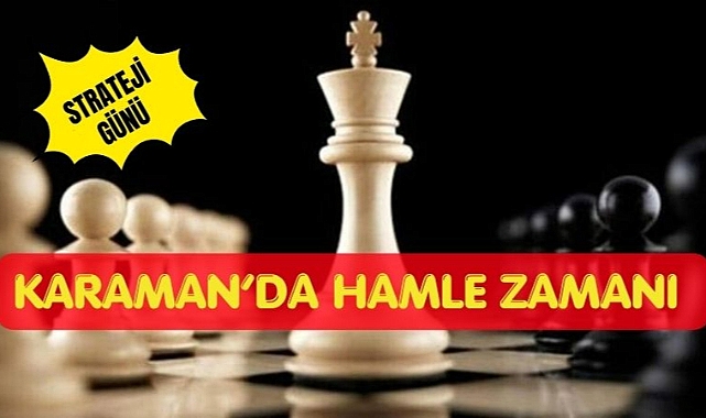 Karaman’da hamle zamanı
