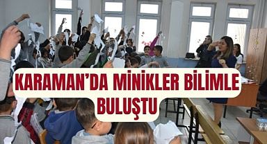 KARAMAN’DA MİNİKLER BİLİMLE BULUŞTU