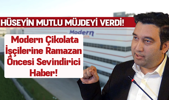 Karaman’da Modern Çikolata İşçilerine Ramazan Öncesi Müjde!