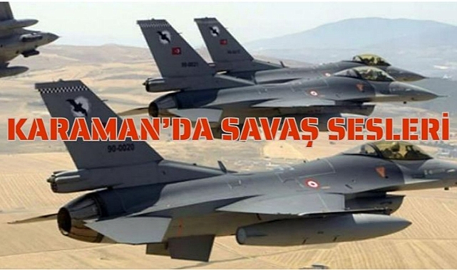 KARAMAN’DA SAVAŞ SESLERİ