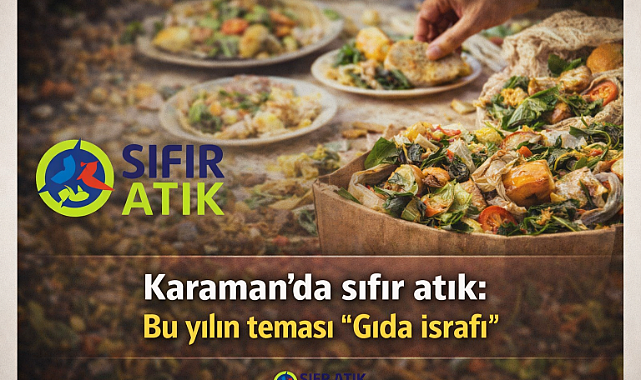 Karaman’da sıfır atık: Bu yılın teması ‘’Gıda israfı’’