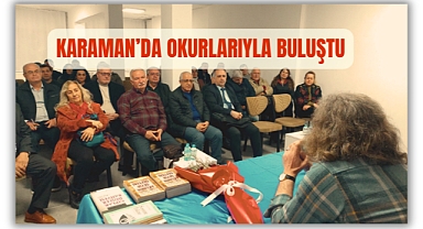 KARAMAN’DA SÖYLEŞİ BULUŞMASI GERÇEKLEŞTİ