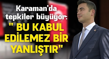 Karaman'da tepkiler büyüyor: