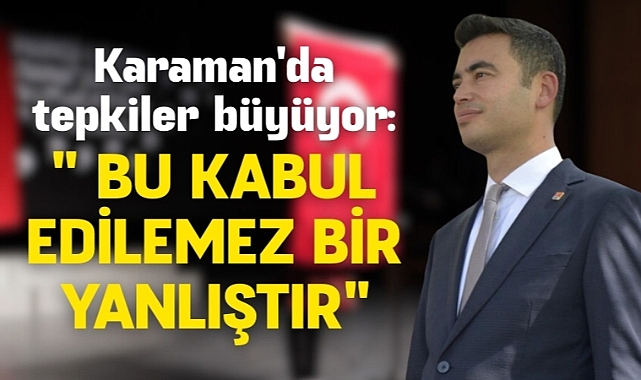 Karaman'da tepkiler büyüyor: