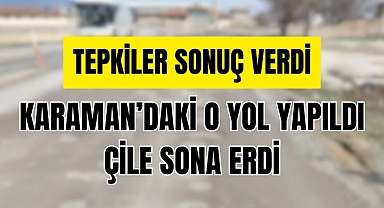 Karaman’da tepkiler sonuç verdi yol yapıldı