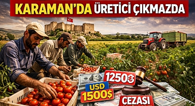 Karaman’da üretici çıkmazda