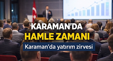 Karaman’da yatırım zirvesi