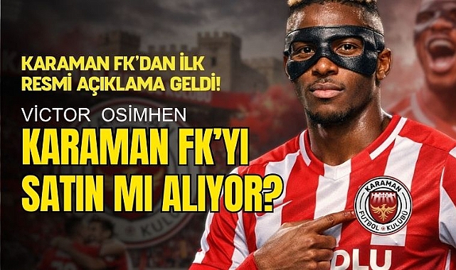 Karaman FK'dan Açıklama: Osimhen Karaman FK'yı Satın mı Alacak?