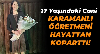 Karamanlı Öğretmen Hayattan Koparıldı!