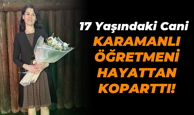 Karamanlı Öğretmen Hayattan Koparıldı!