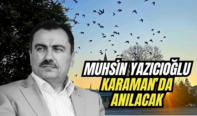 Muhsin Yazıcıoğlu, Karaman'da anılacak