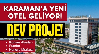 New Karaman'dan Karaman'da Dev Turizm Yatırımı