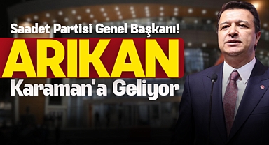 Saadet Partisi Genel Başkanı Karaman'a Geliyor!