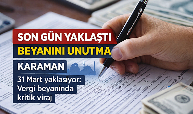 Son gün yaklaştı, beyanını unutma
