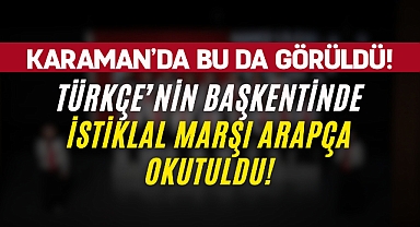 Türkçe’nin Başkentinde İstiklal Marşı Arapça okutuldu! 