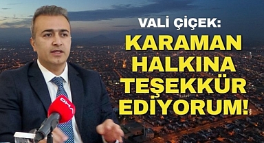 Vali Çiçek'ten Karaman Halkına Teşekkür!