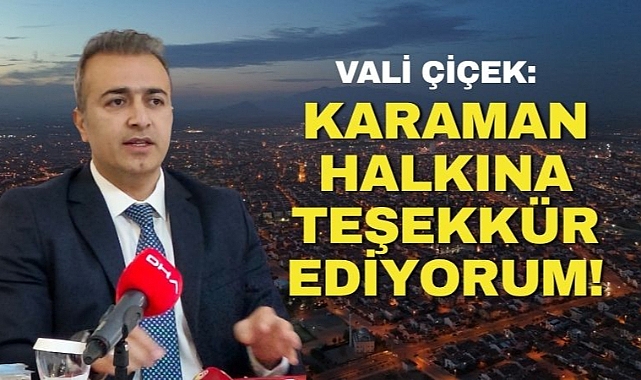 Vali Çiçek'ten Karaman Halkına Teşekkür!