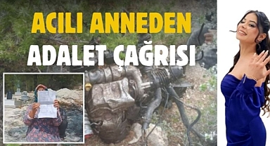 Acılı anneden adalet çağrısı 