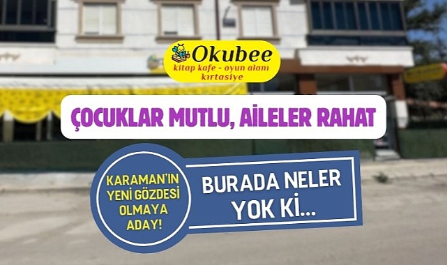 Ailece Keyifli Vakit İçin Yeni Adres: Okubee Kafe