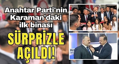 Anahtar Parti'nin Karaman'daki ilk binası sürprizle açıldı