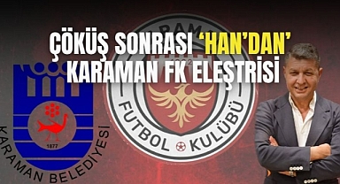 Çöküş sonrası ‘Han’dan’ Karaman FK eleştrisi