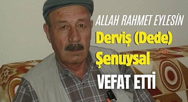 Derviş (Dede) Şenuysal vefat etti