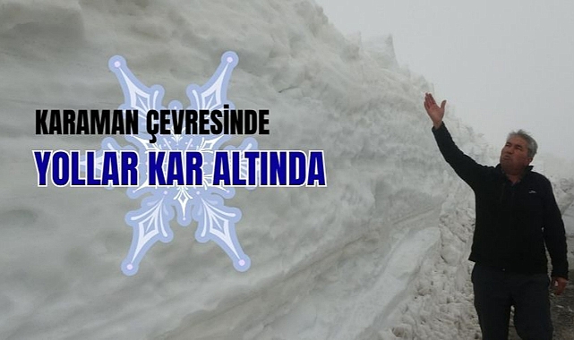 Karaman çevresinde yollar kar altında