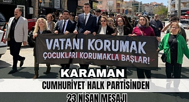 Karaman CHP’den 23 Nisan mesajı