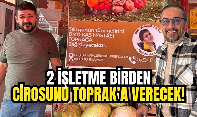 Karaman’da 2 işletme birden cirosunu Toprak'a bağışlıyor