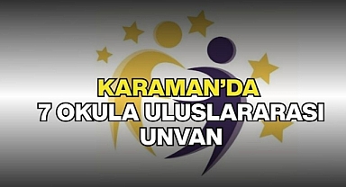 Karaman’da 7 okula uluslararası unvan