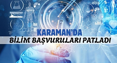 Karaman’da bilim başvuruları patladı