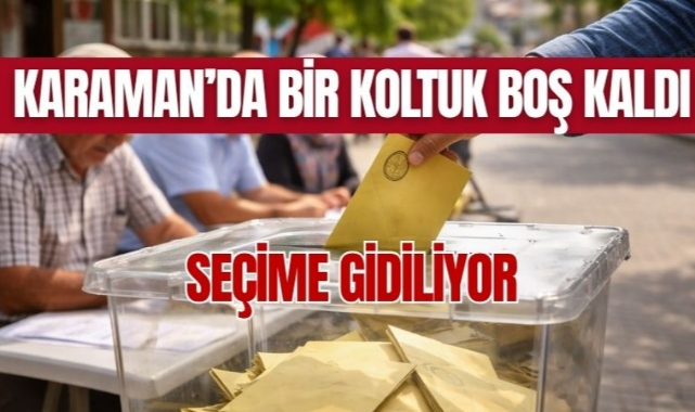 Karaman'da bir koltuk boş kaldı
