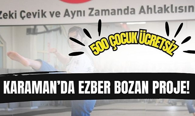 Karaman’da Ezber Bozan Proje! 500 Çocuk Ücretsiz