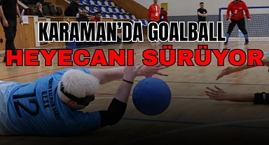 Karaman’da Goalball heyecanı sürüyor