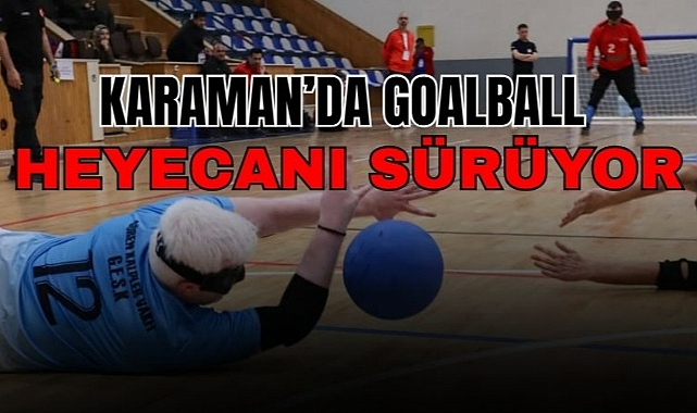 Karaman’da Goalball heyecanı sürüyor