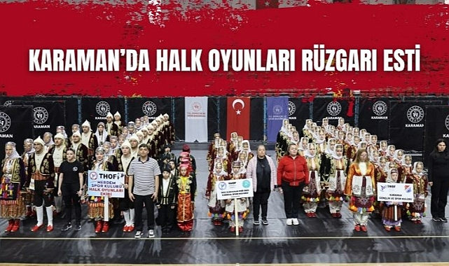 Karaman’da halk oyunları rüzgarı esti