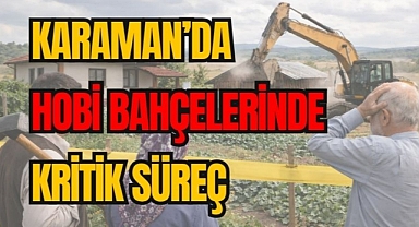 Karaman’da hobi bahçelerinde kritik süreç 