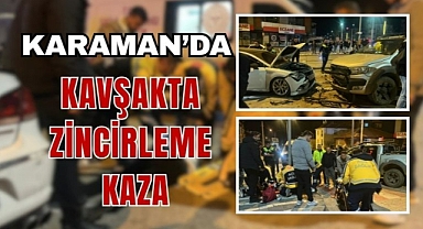 Karaman’da kavşakta zincirleme kaza
