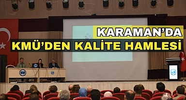 Karaman’da KMÜ’den kalite hamlesi